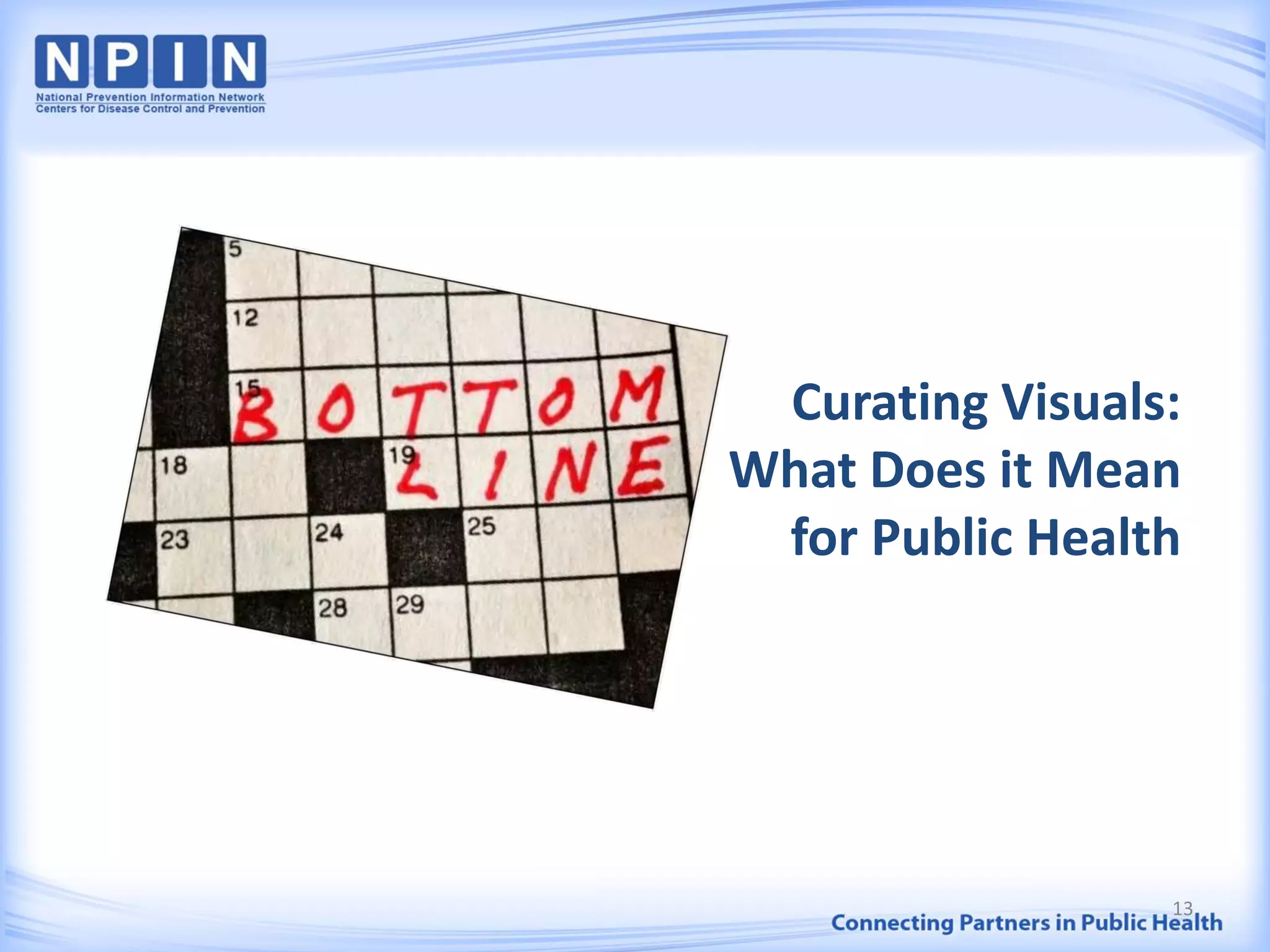Curating Visuals:
What Does it Mean
for Public Health
13
 
