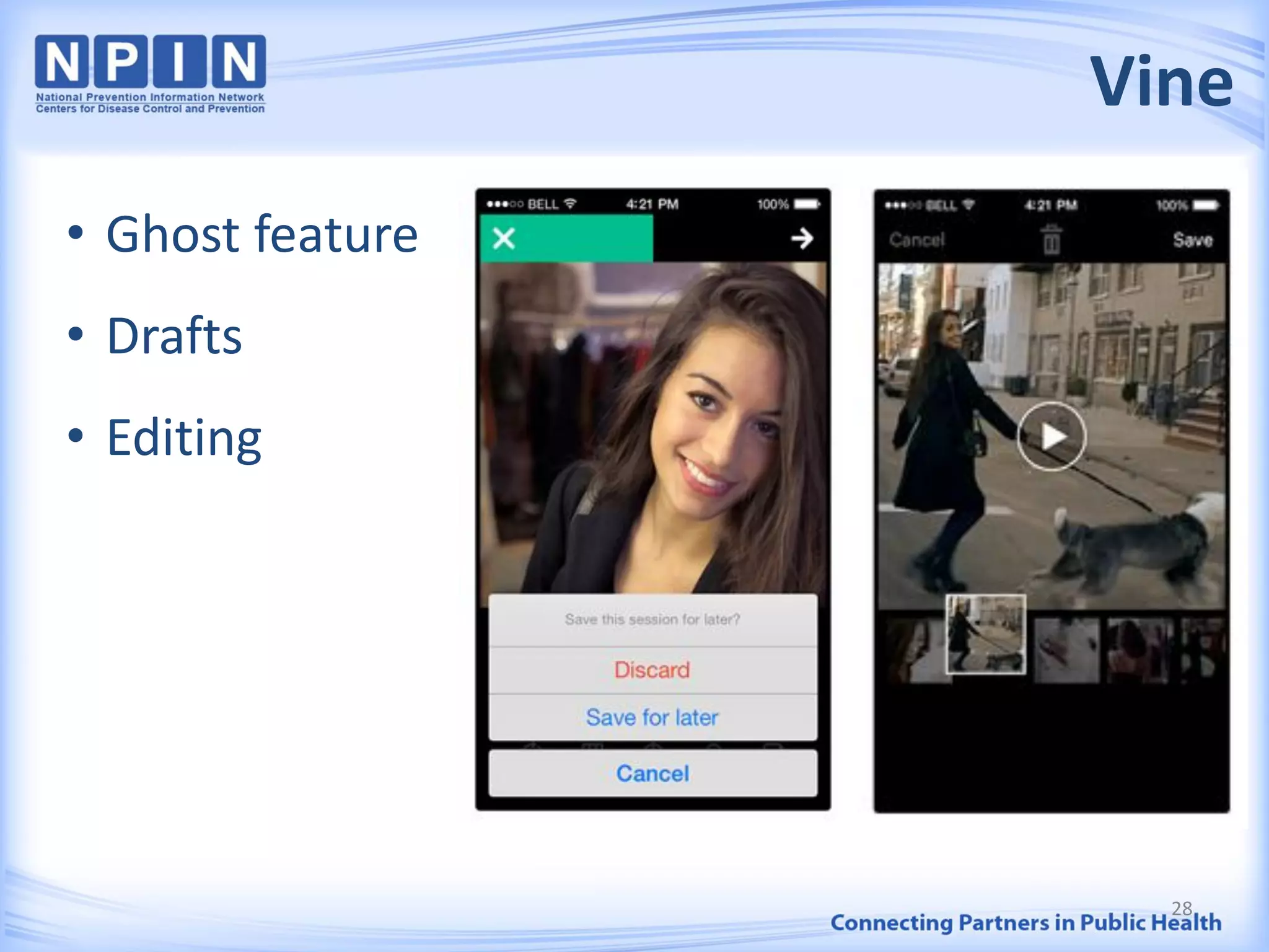 Vine
28
• Ghost feature
• Drafts
• Editing
 