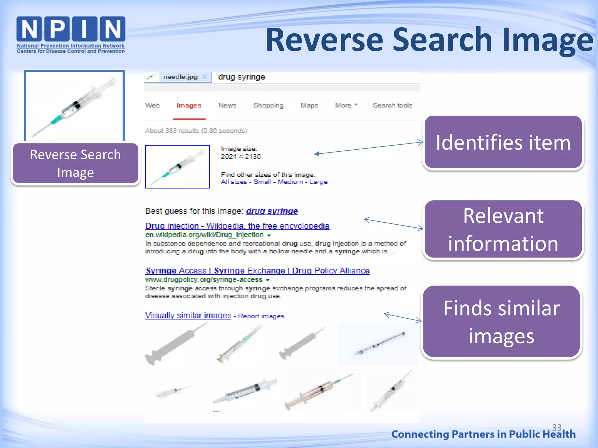 Reverse Search Image
33
Identifies item
Finds similar
images
Relevant
information
Reverse Search
Image
 