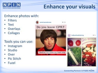 Enhance your visuals
Enhance photos with:
• Filters
• Text
• Overlays
• Collages
Tools you can use:
• Instagram
• Studio
• Over
• Pic Stitch
• Fuzel
16
 