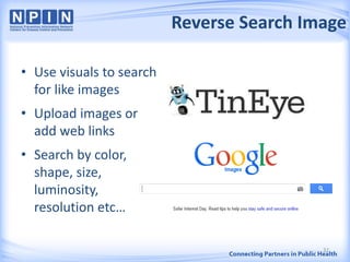 Reverse Search Image
• Use visuals to search
for like images
• Upload images or
add web links
• Search by color,
shape, size,
luminosity,
resolution etc…
32
 