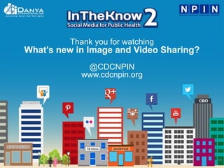 39
Thank you for watching
What’s new in Image and Video Sharing?
@CDCNPIN
www.cdcnpin.org
 