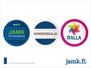 15.4.2015 ITK-workshop, Hämeenlinna
 