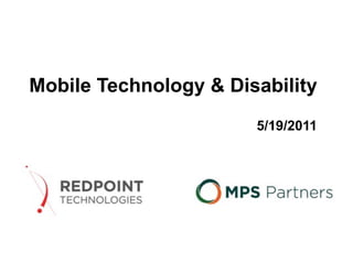 Mobile Technology & Disability  5/19/2011 