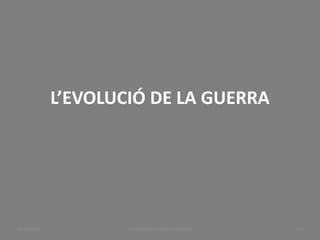 L’EVOLUCIÓ DE LA GUERRA
LA PRIMERA GUERRA MUNDIAL 26
BUXAWEB
 