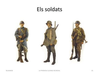 Els soldats
LA PRIMERA GUERRA MUNDIAL 35
BUXAWEB
 