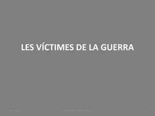 LES VÍCTIMES DE LA GUERRA
LA PRIMERA GUERRA MUNDIAL 40
BUXAWEB
 