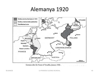Alemanya 1920
LA PRIMERA GUERRA MUNDIAL 46
BUXAWEB
 