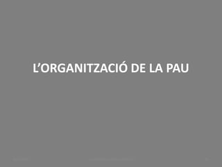 L’ORGANITZACIÓ DE LA PAU
LA PRIMERA GUERRA MUNDIAL 48
BUXAWEB
 