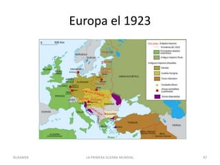Europa el 1923
LA PRIMERA GUERRA MUNDIAL 47
BUXAWEB
 