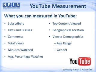 YouTube Measurement
What you can measured in YouTube:
• Subscribers
• Likes and Dislikes
• Comments
• Total Views
• Minutes Watched
• Avg. Percentage Watches
• Top Content Viewed
• Geographical Location
• Viewer Demographics
– Age Range
– Gender
39
 