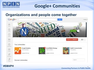 Google+ Communities
Organizations and people come together
8#SM4PH
 