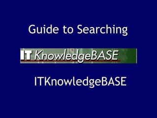 ITKnowledgeBASE Guide to Searching 