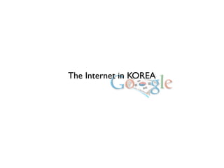 The Internet in KOREA
 
