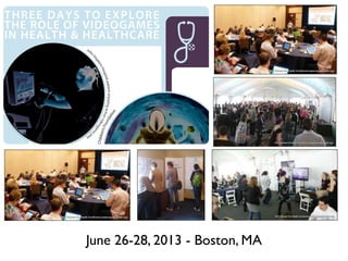 John
HopkinsHospitalpatientenjoyingactivevideogam
e
play
June 26-28, 2013 - Boston, MA
 