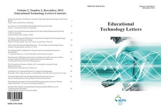 ISSN 2163-4246 (Print)           Volume 2, Number 2
                                                                                                                          December, 2012
          Volume 2, Number 2, December, 2012
        Educational Technology Letters Contents

Enhancing the Way of Children Learning Using Game-Based Techniques and Virtual
World                                                                             1
Amira Gaber and Nashwa Abdelbaki

An Interactive Virtual World-Based Education System for Kids                      8
                                                                                                         Educational
Omnia A. Naseef and Nashwa Abdelbaki

Using a Case-based Reasoning Approach for Knowledge Representation within
                                                                                                      Technology Letters
CoPs of e-learning                                                               15
Lamia Berkani and Azeddine Chikh

The Effect of Integrated Weblog and Cooperation-Competition Learning Strategy
into Multimedia Course in College                                                22
Hung-Yi Chang, Shang-Jiun Tsai, Chien Yu and Chun-Chieh Yu

The Context for Software Manufacturing – A Case Study in eLearning Systems       29
Sridhar Chimalakonda and Kesav V. Nori

An Undergraduate Collaborative Design Experience among Institutions in
the Americas                                                                     36
J. Alejandro Betancur, Carlos Rodríguez and Iván Esparragoza

Development of Web-based Training in Collaboration with Convenors of Pilot
Colleges under the Office of Vocational Education Commission                     43
Prachyanun Nilsook and Panita Wannapiroon

The Extraction of Learner's Ability in E-Learning Envirnoment Using
Bayesian Network                                                                 50
Nafiseh Saberi and Gholam Ali Montazer

An Effective E-Learning Platform for Computer Programming                        56
Rong-Qin Chen, Yong-Liang Hu, Ai-Dong Wang, Xian-Hai Guo and Jian-Jian Ying

A Tutored Approach Flashcard Based Digital Storytelling System                   63
Jumail, Dayang Rohaya Awang Rambli and Suziah Sulaiman

Development Concepts for Practical Skill Programs and Curricula in Taiwan        72
Chuan-Yuan Shin , Yi-Xian Lin and Kung-Huang Lin

Scalable Web-based Learning Platform based on Matlab Web Server for
Communication Principles                                                         82
Jiaqing Huang, Hang Luo and Jing Wang




ISSN:2163-4246
 
