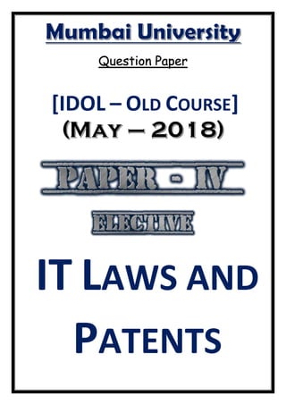 Question Paper
[IDOL – OLD COURSE]
IT LAWS AND
PATENTS
 