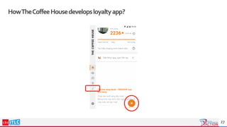 HowTheCoffeeHousedevelopsloyaltyapp?
27
 