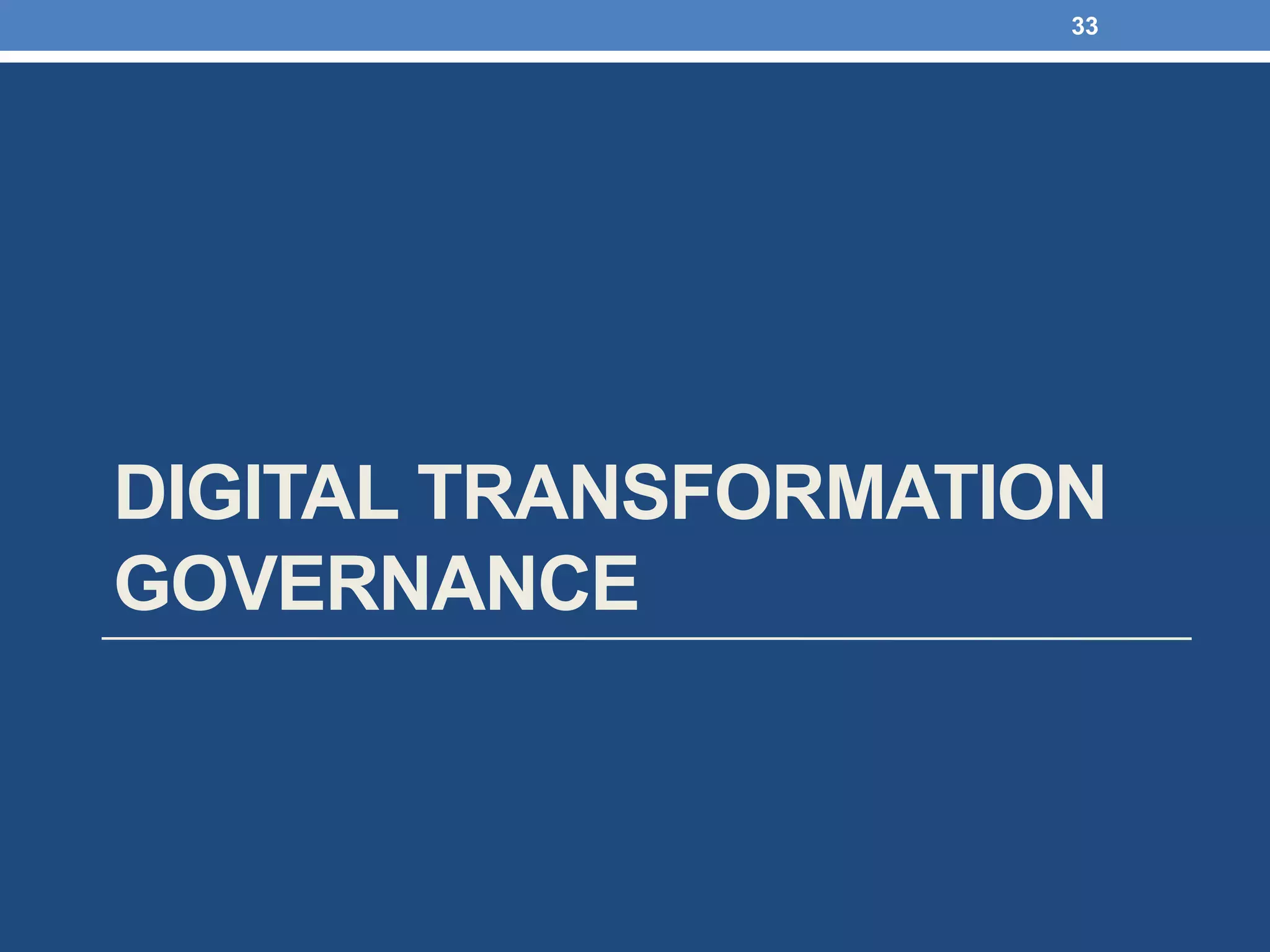 DIGITAL TRANSFORMATION
GOVERNANCE
33
 