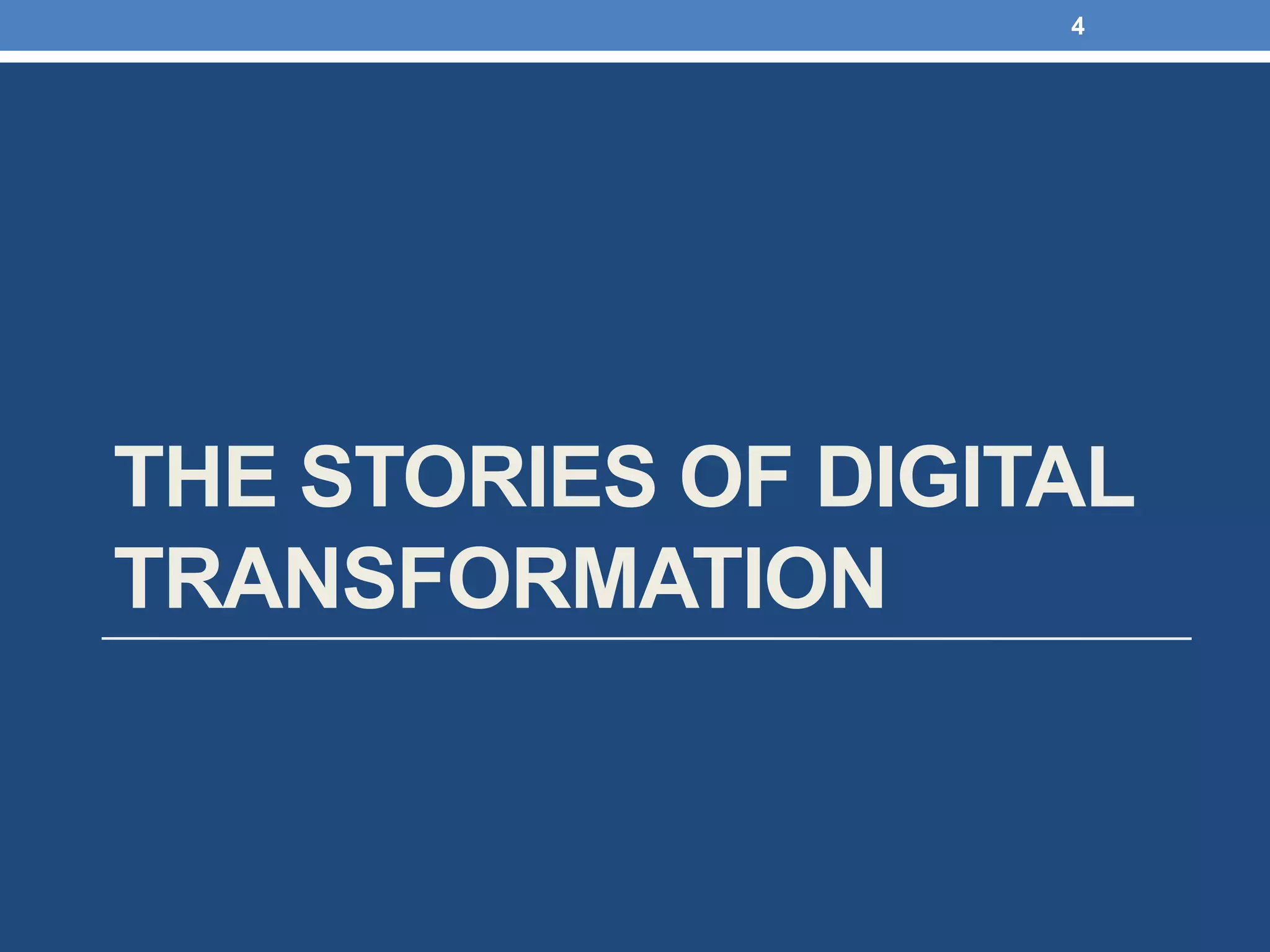 THE STORIES OF DIGITAL
TRANSFORMATION
4
 