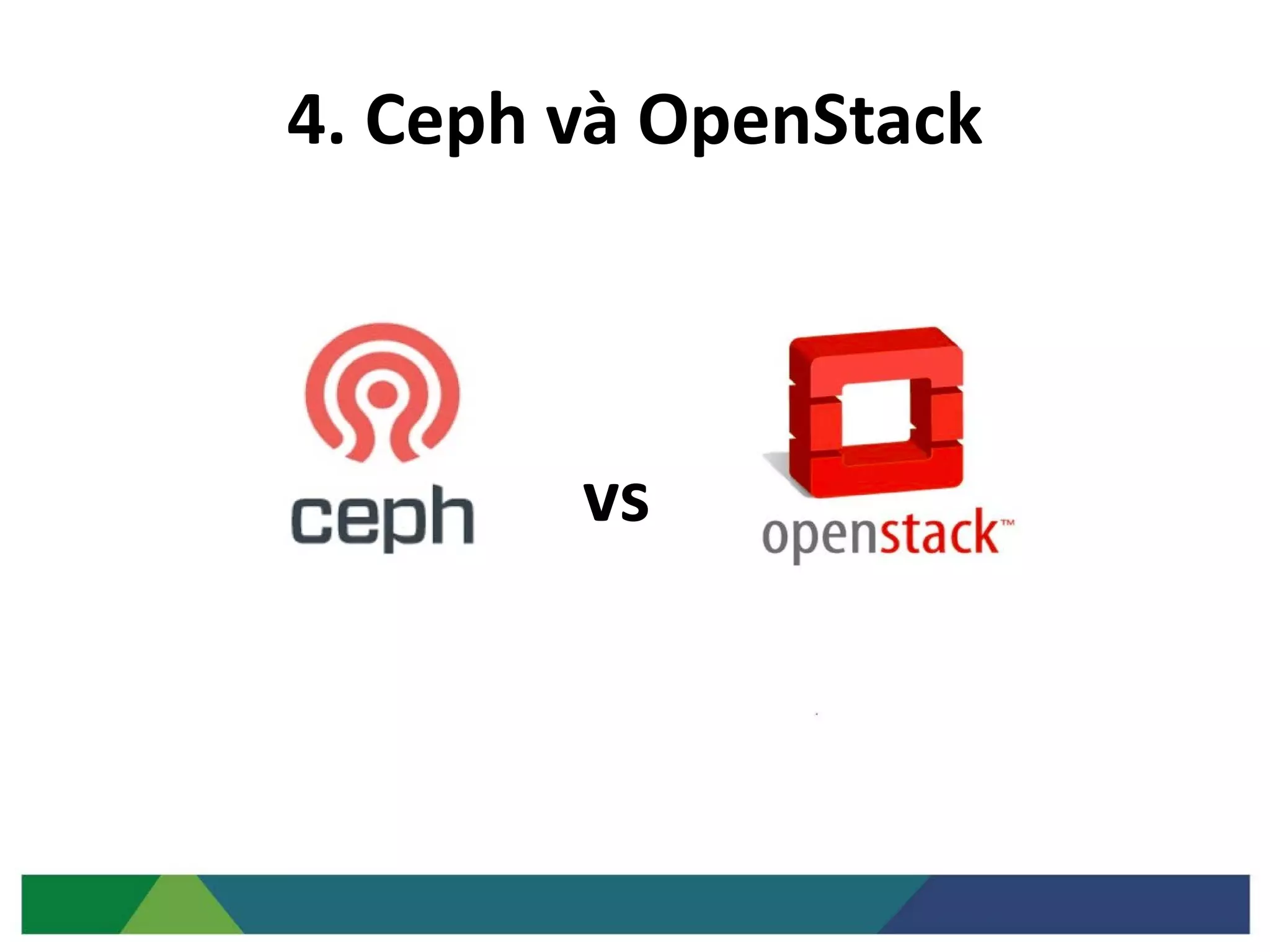 4. Ceph và OpenStack
vs
 