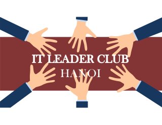 IT LEADER CLUB
HANOI
 