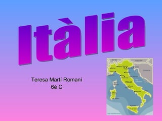 Teresa Martí Romaní 6è C Itàlia 