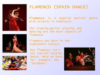 Flamenco  is a Spanish musical genre with origins in Andalusia. The singing,guitar playing and dancing are the main aspect...