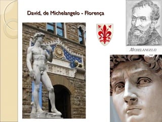 David, de Michelangelo - FlorençaDavid, de Michelangelo - Florença
 
