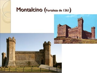 Montalcino (Montalcino (Fortaleza de 1361Fortaleza de 1361))
 