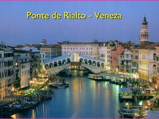Ponte de Rialto - VenezaPonte de Rialto - Veneza
 