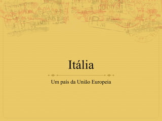 Itália Um país da União Europeia 