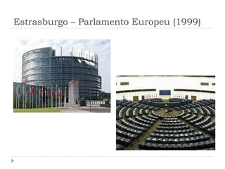 Estrasburgo – Parlamento Europeu (1999)