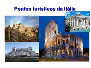 Pontos turísticos da Itália
 