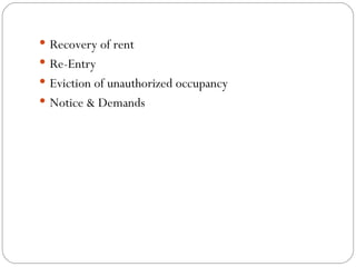 Recovery of rent Re-Entry Eviction of unauthorized occupancy Notice & Demands 