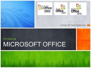 a tour of new features
introducing
MICROSOFT OFFICE
 