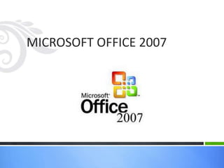 MICROSOFT OFFICE 2007
 