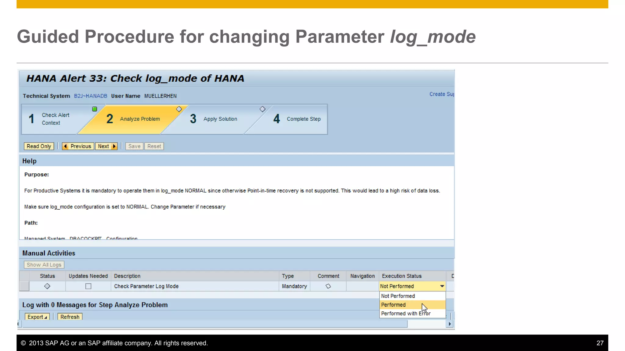 Guided Procedure for changing Parameter log_mode 
© 2013 SAP AG or an SAP affiliate company. All rights reserved. 27 
 