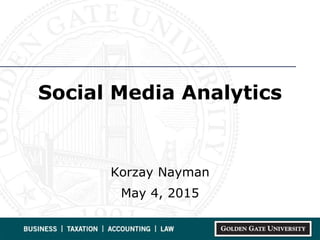 Social Media Analytics
Korzay Nayman
May 4, 2015
 