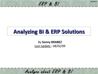 Analyzing BI & ERP Solutions By  Sonny BRABEZ Last Update  : 08/02/09 