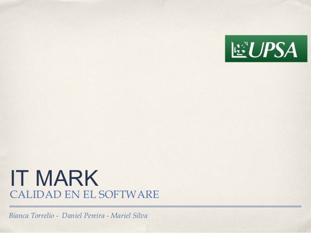 Bianca Torrelio - Daniel Pereira - Mariel SilvaIT MARKCALIDAD EN EL SOFTWARE 