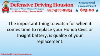 The important thing to watch for when it
comes time to replace your Honda Civic or
Insight battery, is quality of your
replacement.
 