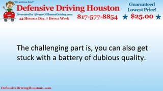 The challenging part is, you can also get
stuck with a battery of dubious quality.
 