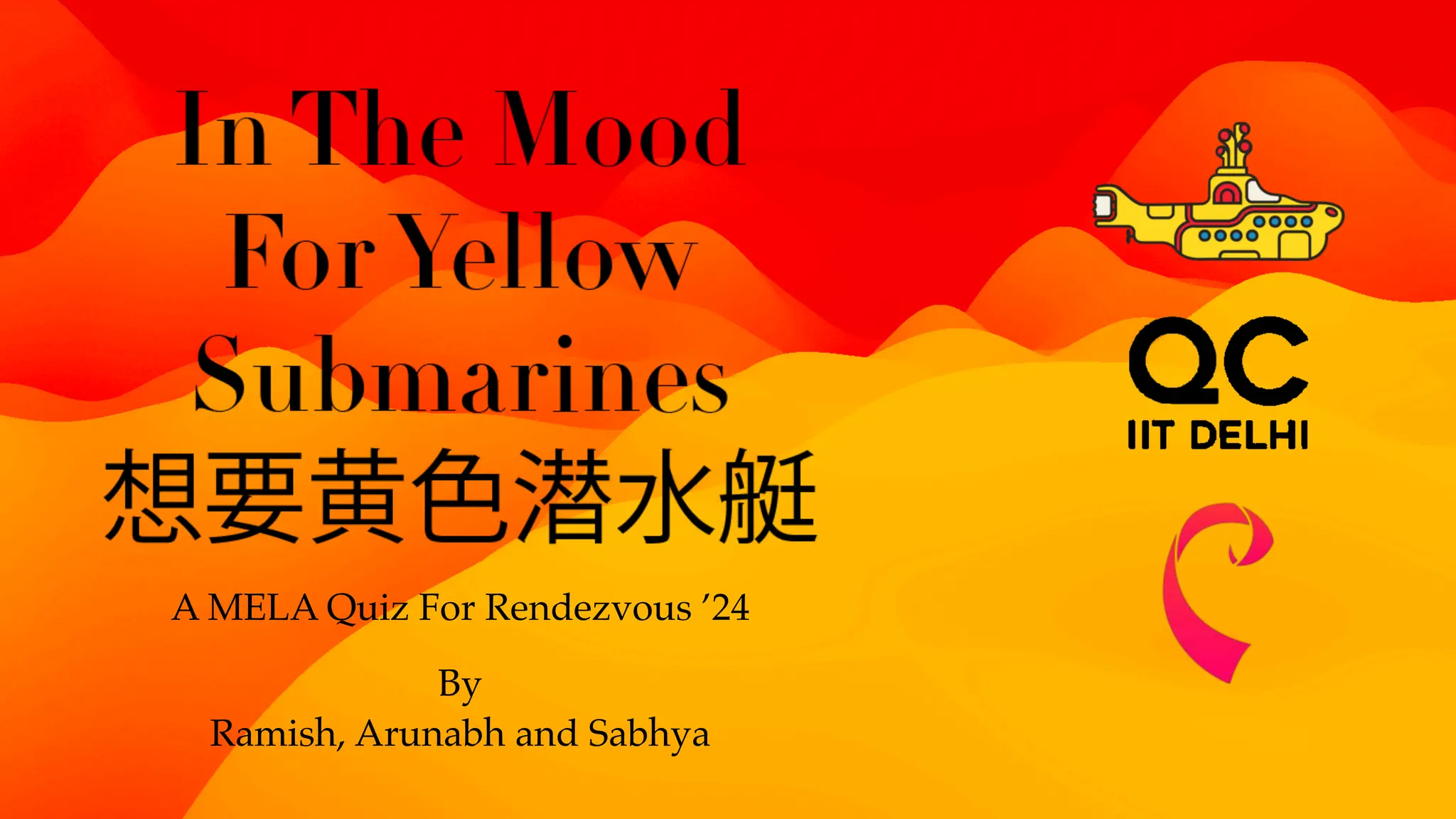 A MELA Quiz For Rendezvous ’24
By
Ramish, Arunabh and Sabhya
 