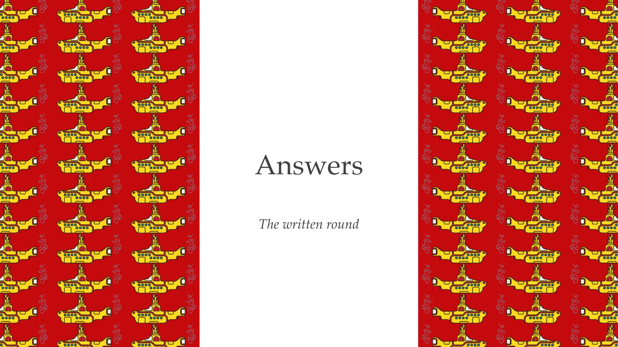 The written round
Answers
 