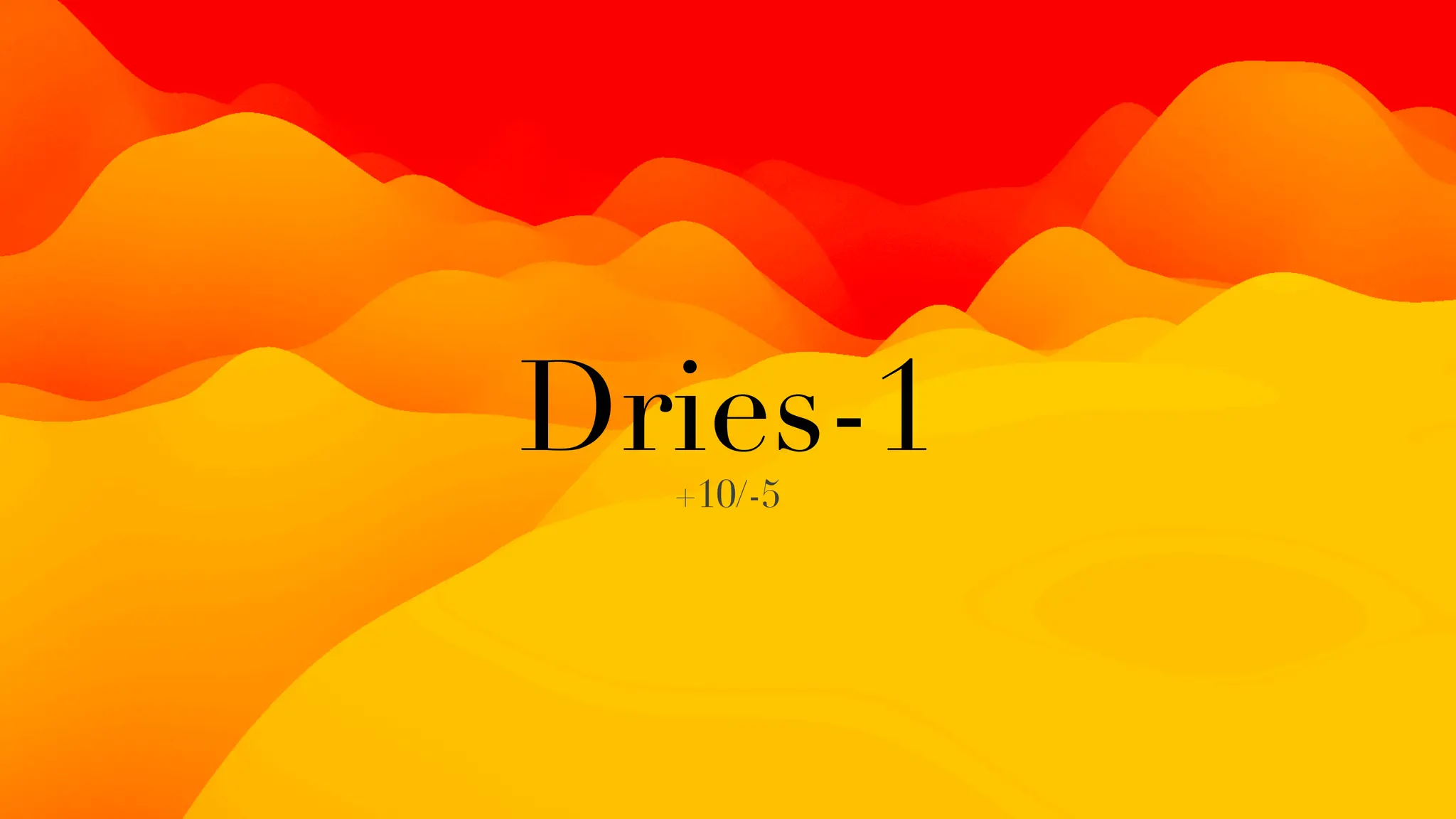 Dries-
1
+
1
0
/-
5
 