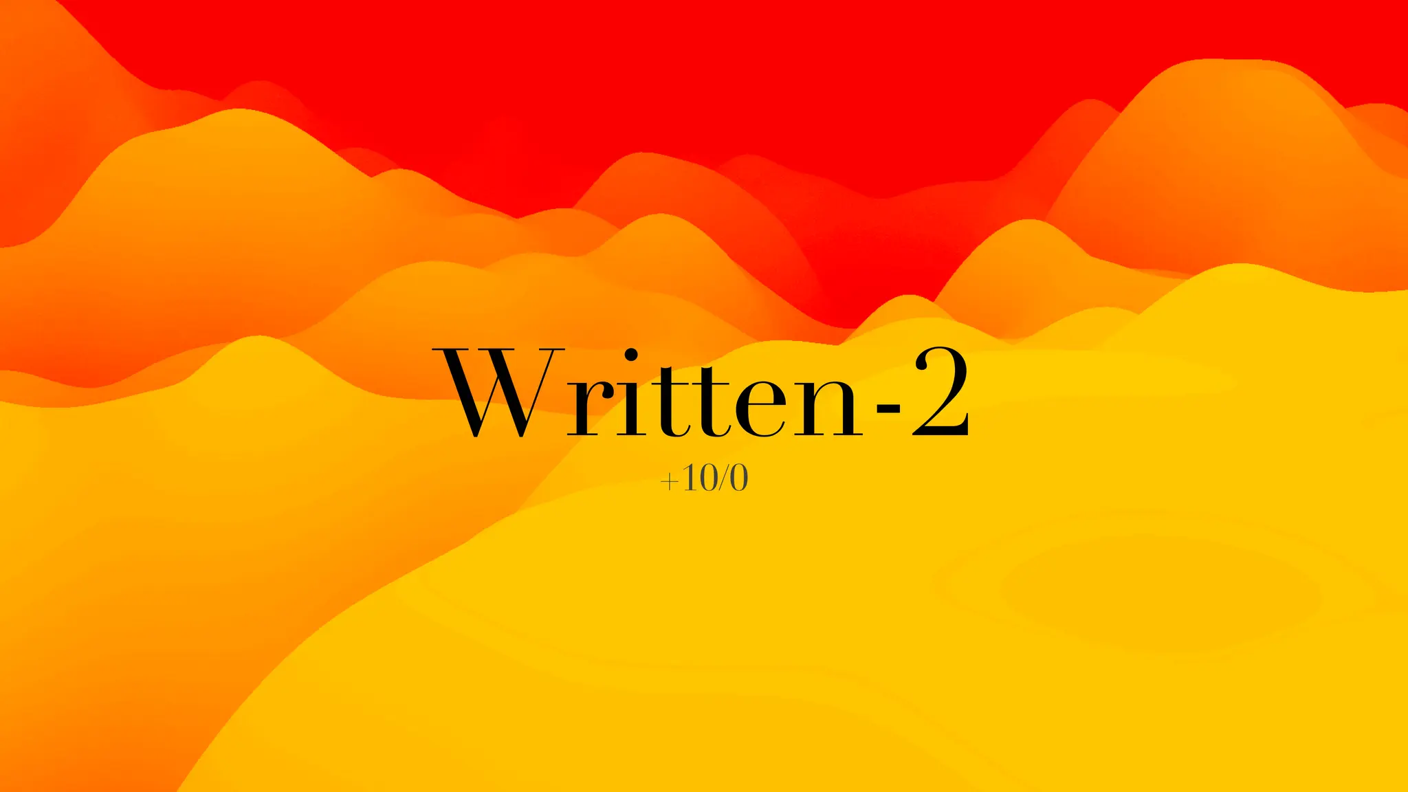 Written-
2
+
1
0
/
0
 