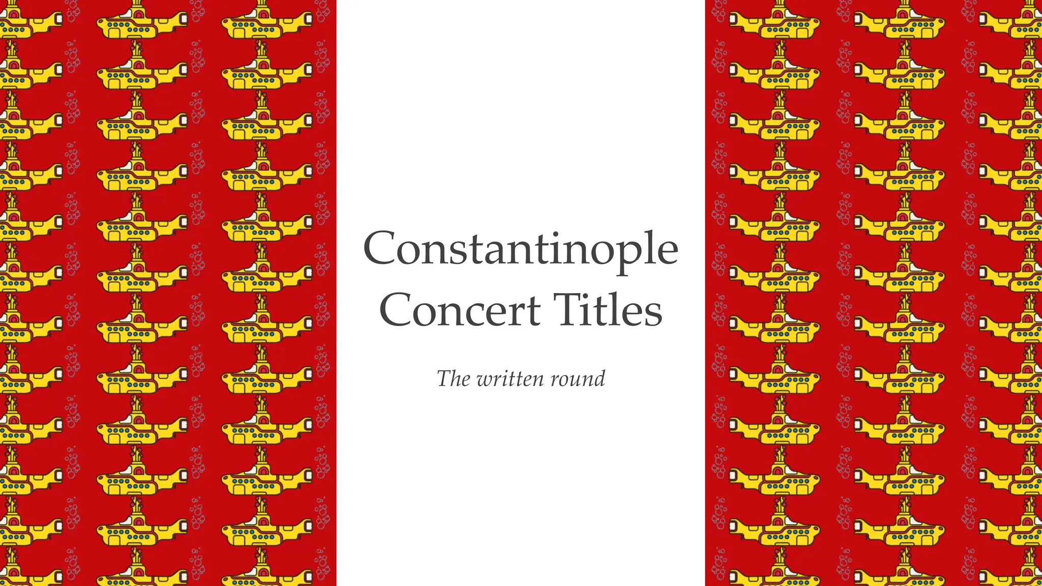 The written round
Constantinople
Concert Titles
 
