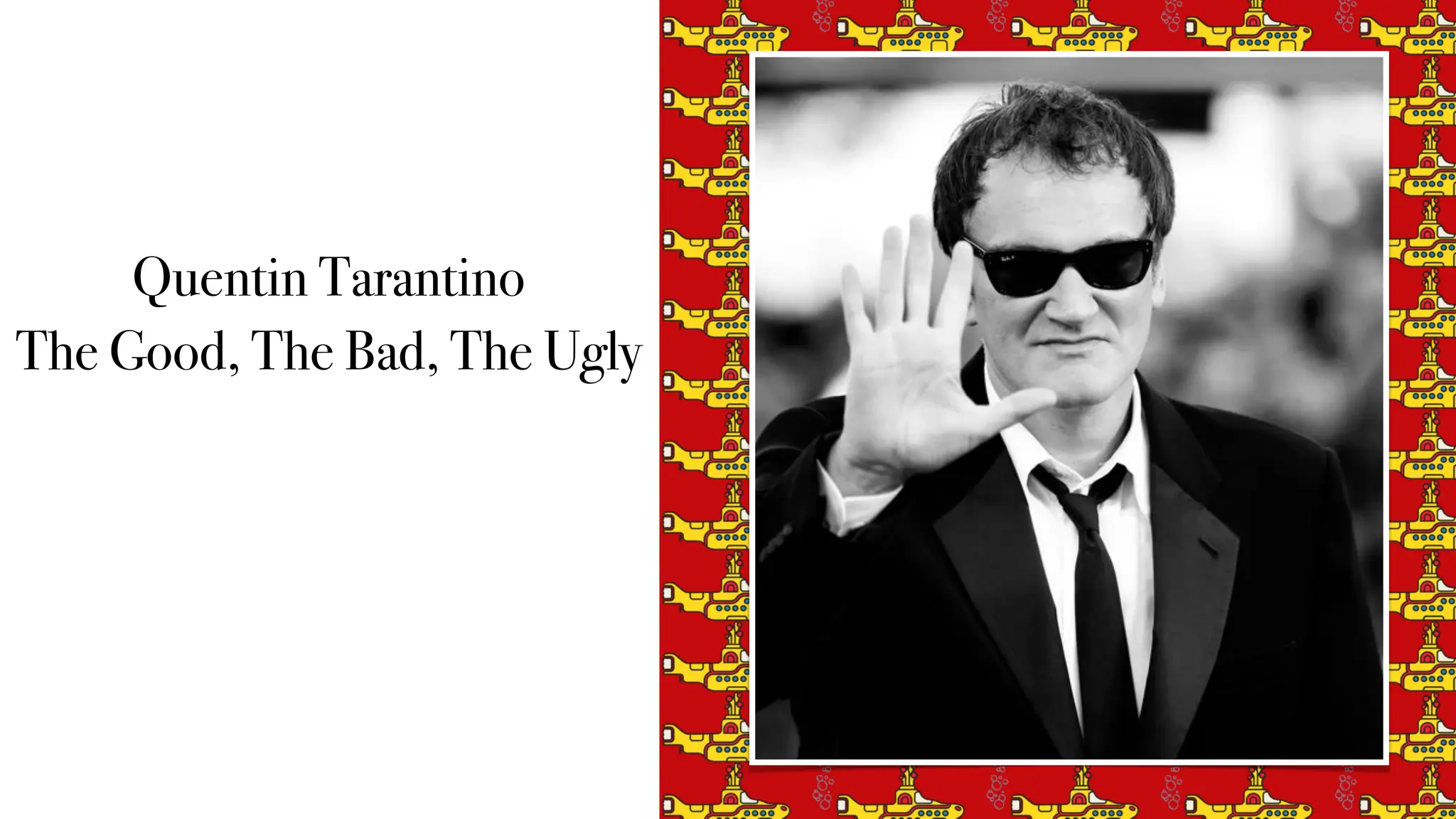 Quentin Tarantino
The Good, The Bad, The Ugly
 