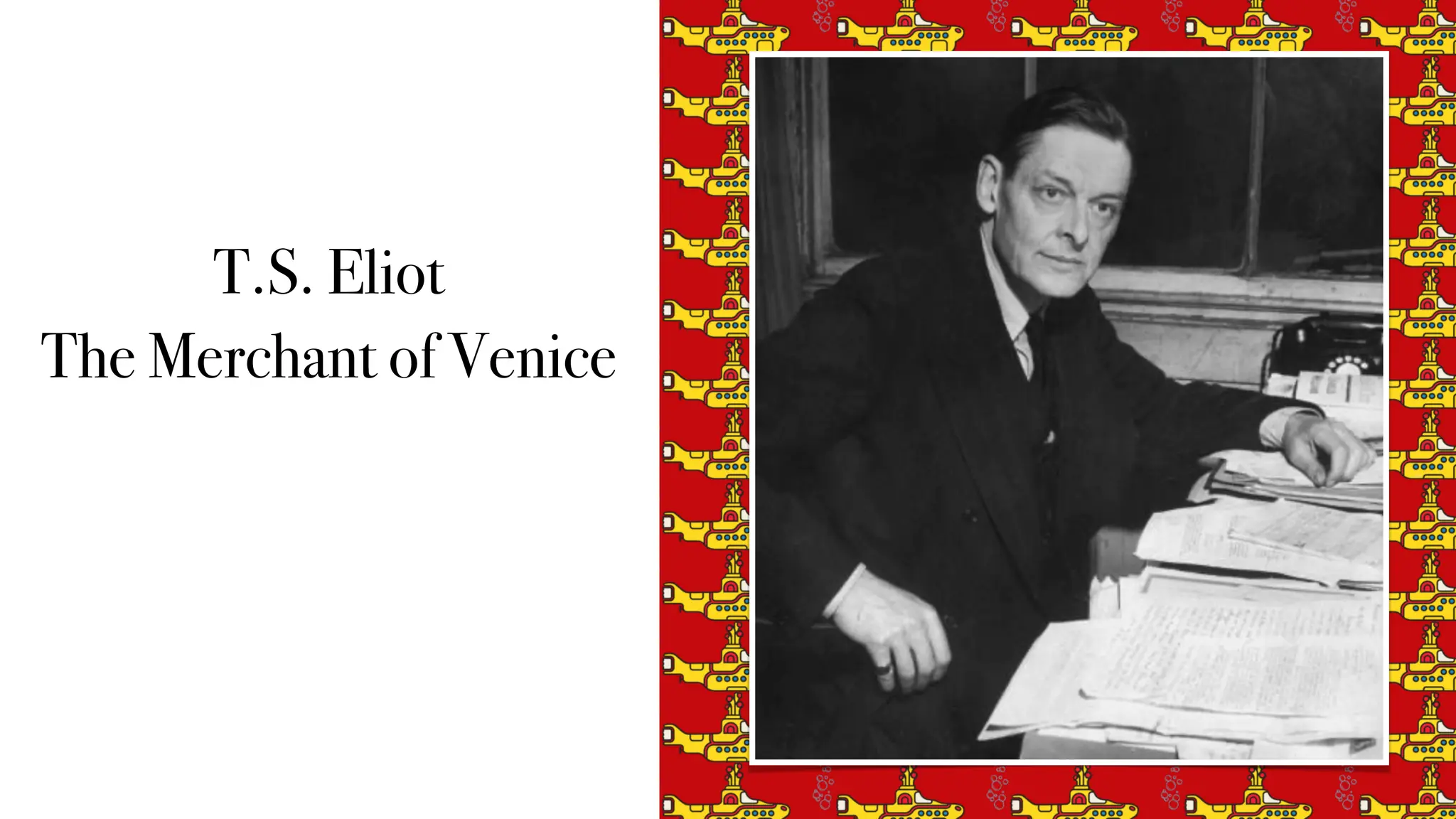 T.S. Eliot
The Merchant of Venice
 